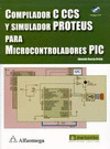 COMPILADOR C CCS Y SIMULADOR PROTEUS PARA MICROCONTROLADORES PIC +CD