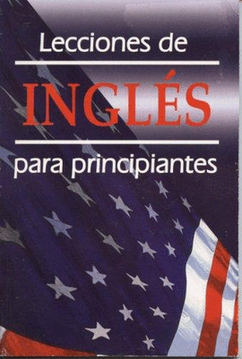 LECCIONES DE INGLES PARA PRINCIPIANTES