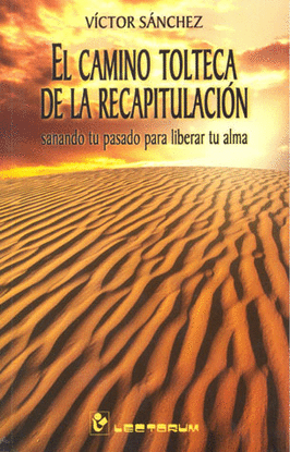 CAMINO TOLTECA DE LA RECAPITULACIÓN, EL