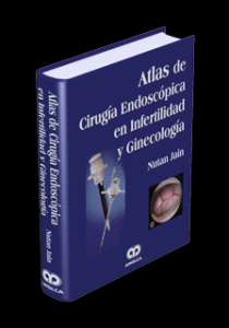 ATLAS DE CIRUGÍA ENDOSCÓPICA EN INFERTILIDAD Y GINECOLOGÍA