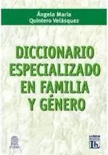 DICCIONARIO ESPECIALIZADO EN FAMILIA Y GENERO