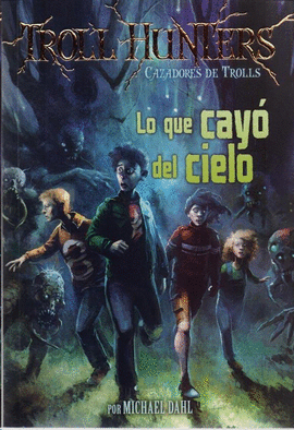 TROLL HUNTERS 1 - LO QUE CAYÓ DEL CIELO
