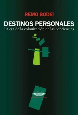DESTINOS PERSONALES LA ERA DE LA COLONIZACIÓN DE LAS CONCIENCIAS