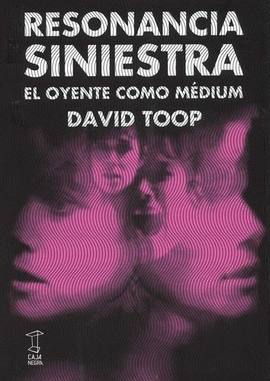 RESONANCIA SINIESTRA. EL OYENTE COMO MÉDIUM