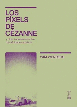 PÍXELES DE CÉZANNE Y OTRAS IMPRESIONES SOBRE MIS AFINIDADES ARTÍSTICAS, LOS