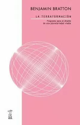 TERRAFORMACIÓN. PROGRAMA PARA EL DISEÑO DE UNA PLANETARIEDAD VIABLE, LA