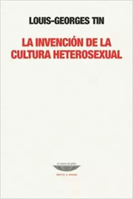 LA INVENCIÓN DE LA CULTURA HETEROSEXUAL