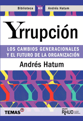 YRRUPCION LOS CAMBIOS GENERACIONALES Y EL FUTURO DE LA ORGANIZACION