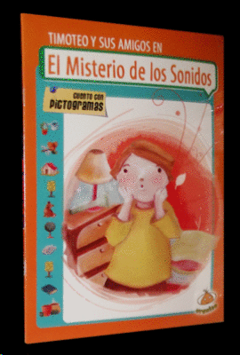 MISTERIO DE LOS SONIDOS, EL (TIMOTEO Y SUS AMIGOS) - CUENTO CON PICTOGRAMAS