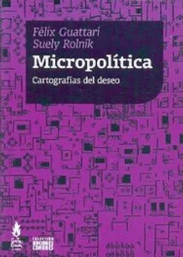 MICROPOLITICA, CARTOGRAFIAS DEL DESEO