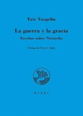 GUERRA Y LA GRACIA, LA - ESCRITOS SOBRE NIETZSCHE