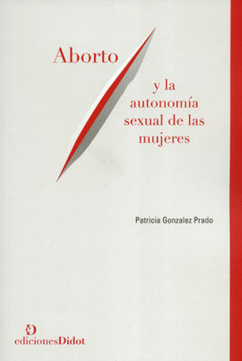 ABORTO Y AUTONOMÍA SEXUAL DE LAS MUJERES