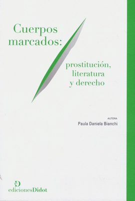 CUERPOS MARCADOS: PROSTITUCIÓN, LITERATURA Y DEREC