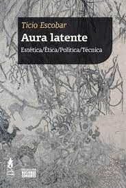 AURA LATENTE, ESTETICA, ETICA, POLITICA,