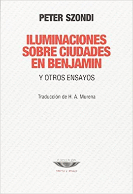 ILUMINACIONES SOBRE CIUDADES EN BENJAMIN Y OTROS ENSAYOS