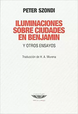 ILUMINACIONES SOBRE CIUDADES EN BENJAMIN Y OTROS ENSAYOS