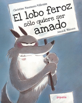 EL LOBO FEROZ SÓLO QUIERE SER AMADO