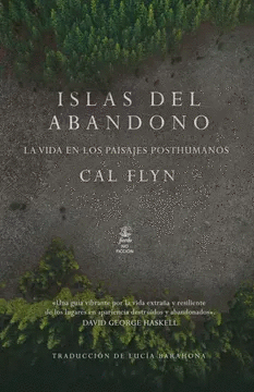 ISLAS DEL ABANDONO. LA VIDA EN LOS PAISAJES POSTHUMANOS