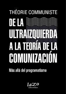 DE LA ULTRAIZQUIERDA A LA TEORÍA DE LA COMUNIZACIÓN : MÁS ALLÁ DEL PROGRAMATISMO