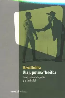 UNA JUGUETERIA FILOSOFICA. CINE, CRONOFOTOGRAFIA Y ARTE DIGITAL