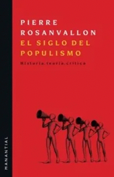 SIGLO DEL POPULISMO. HISTORIA, TEORÍA, CRÍTICA, EL