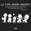 VIDA SEGUN SNOOPY, LA - LA DIVERTIDA SABIDURIA DE LOS PERSONAJES MAS ADORABLES DEL MUNDO
