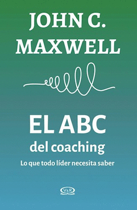 ABC DEL COACHING. LO QUE TODO LÍDER NECESITA SABER, EL