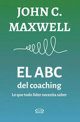 ABC DEL COACHING. LO QUE TODO LÍDER NECESITA SABER, EL