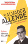 SALVADOR ALLENDE. LA REVOLUCION DESARMADA