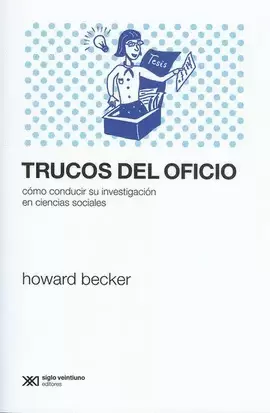 TRUCOS DEL OFICIO. COMO CONDUCIR SU INVESTIGACION EN CIENCIAS SOCIALES