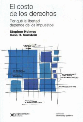 EL COSTO DE LOS DERECHOS - POR QUE LA LIBERTAD DEPENDE DE LOS IMPUESTOS