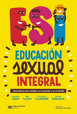 EDUCACIÓN SEXUAL INTEGRAL. GUÍA BÁSICA PARA TRABAJAR EN LA ESCUELA Y EN LA FAMILIA