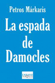 ESPADA DE DAMOCLES, LA - LA CRISIS EN GRECIA Y EL DESTINO DE EUROPA