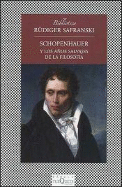 SCHOPENHAUER Y LOS AÑOS SALVAJES DE LA FILOSOFIA