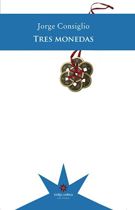 TRES MONEDAS / JORGE CONSIGLIO.