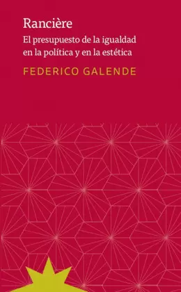 RANCIÈRE. EL PRESUPUESTO DE LA IGUALDAD EN LA POLÍTICA Y EN LA ESTÉTICA