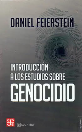 INTRODUCCIÓN A LOS ESTUDIOS SOBRE GENOCIDIO / DANIEL FEIERSTEIN.