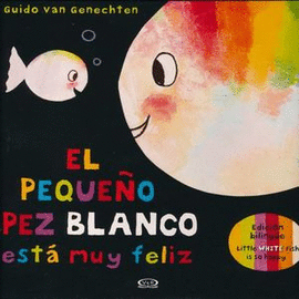 PEQUEÑO PEZ BLANCO ESTA MUY FELIZ (EDICION BILINGÜE)