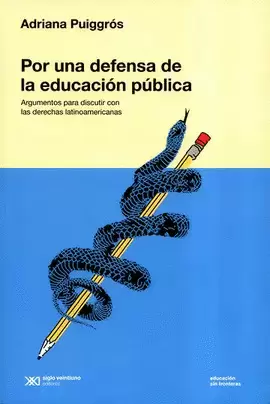 POR UNA DEFENSA DE LA EDUCACIÓN PÚBLICA. ARGUMENTOS PARA DISCUTIR CON LAS DERECHAS LATINOAMERICANAS