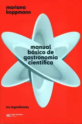 MANUAL BÁSICO DE GASTRONOMÍA CIENTÍFICA. LOS INGREDIENTES