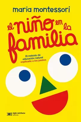 NIÑO EN LA FAMILIA. EL MÉTODO DE EDUCACIÓN NATURAL EXPLICADO A LOS PADRES, EL