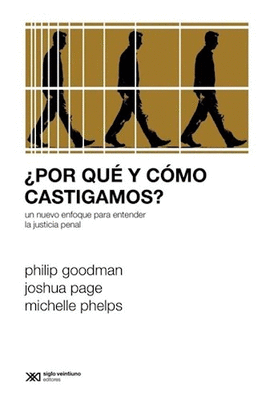 ¿POR QUÉ Y CÓMO CASTIGAMOS? UN NUEVO ENFOQUE PARA ENTENDER LA JUSTICIA PENAL