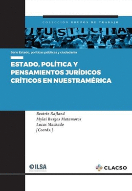 ESTADO POLITICA Y PENSAMIENTOS JURIDICOS CRITICOS EN NUESTRA AMERICA
