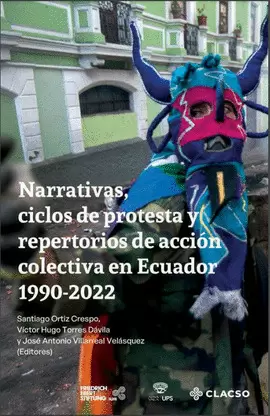 NARRATIVAS, CICLOS DE PROTESTAS Y REPERTORIOS DE ACCIÓN COLECTIVA EN ECUADOR 1990-2022- 9789942099136