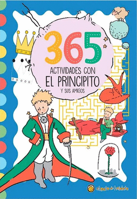 365 ACTIVIDADES CON EL PRINCIPITO Y SUS AMIGOS