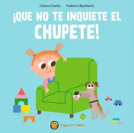 ¡QUE NO TE INQUIETE EL CHUPETE!