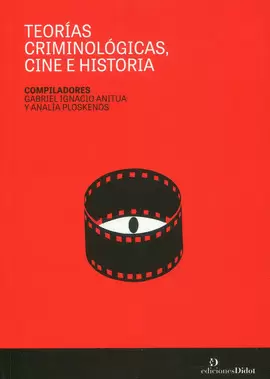 TEORÍAS CRIMINOLÓGICAS, CINE E HISTORIA