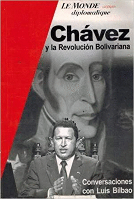 CHAVEZ Y LA REVOLUCIÓN BOLIVIANA. CONVERSACIONES CON LUIS BILBAO