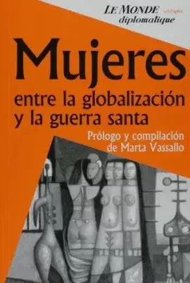 MUJERES ENTRE LA GLOBALIZACION Y LA GUERRA SANTA