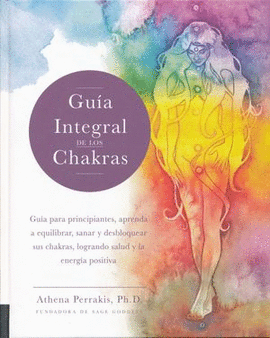 GUÍA INTEGRAL DE LOS CHAKRAS